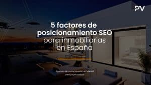 5 factores de posicionamiento SEO para inmobiliarias en España